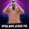Tauseef Baksh - Why Yuh Leave Me - Single