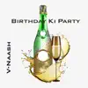 V-Naash - Birthday Ki Party - Single